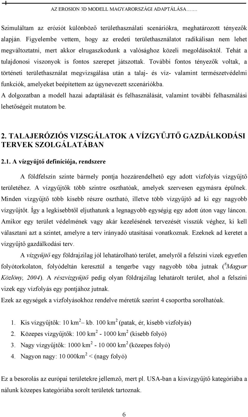 Tehát a tulajdonosi viszonyok is fontos szerepet játszottak.