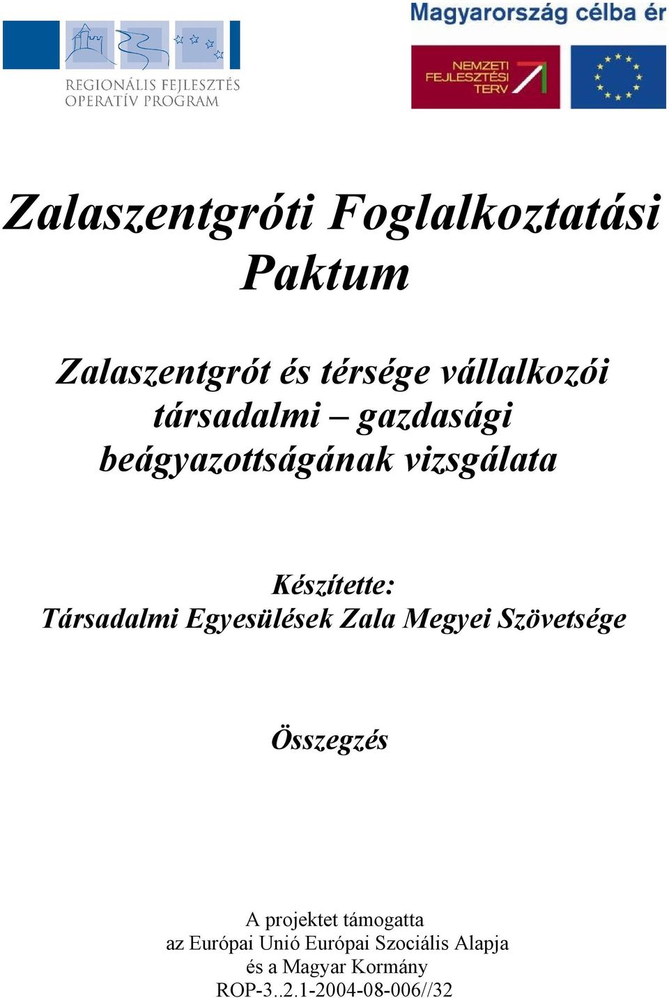 Egyesülések Zala Megyei Szövetsége Összegzés A projektet támogatta az