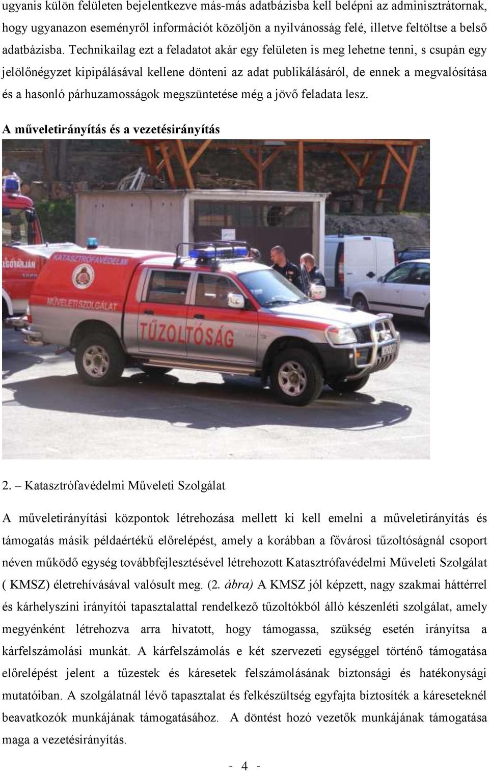 párhuzamosságok megszüntetése még a jövő feladata lesz. A műveletirányítás és a vezetésirányítás 2.