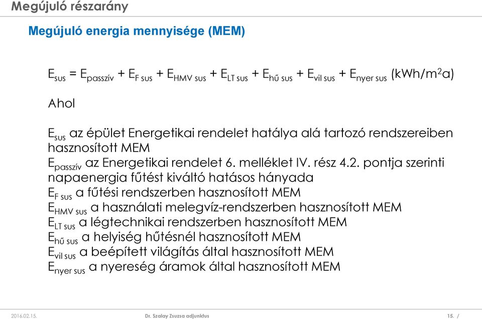 pontja szerinti napaenergia fűtést kiváltó hatásos hányada E F sus a fűtési rendszerben hasznosított MEM E HMV sus a használati melegvíz-rendszerben hasznosított MEM