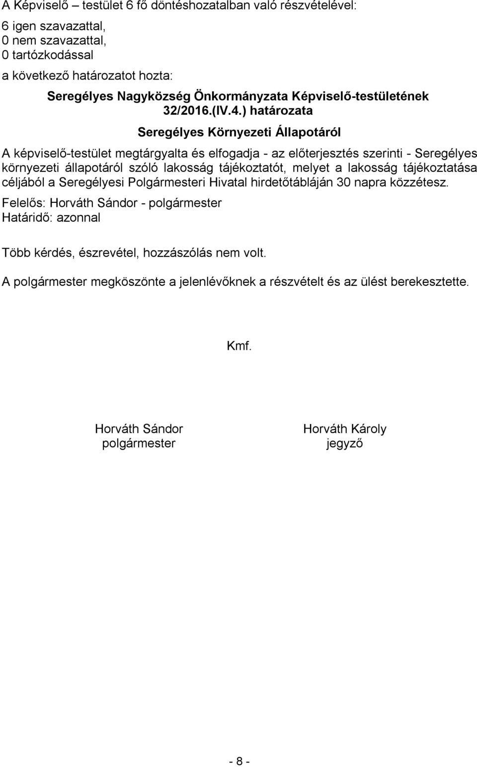 Seregélyes környezeti állapotáról szóló lakosság tájékoztatót, melyet a lakosság tájékoztatása céljából a