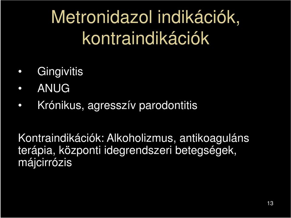 Kontraindikációk: Alkoholizmus, antikoaguláns