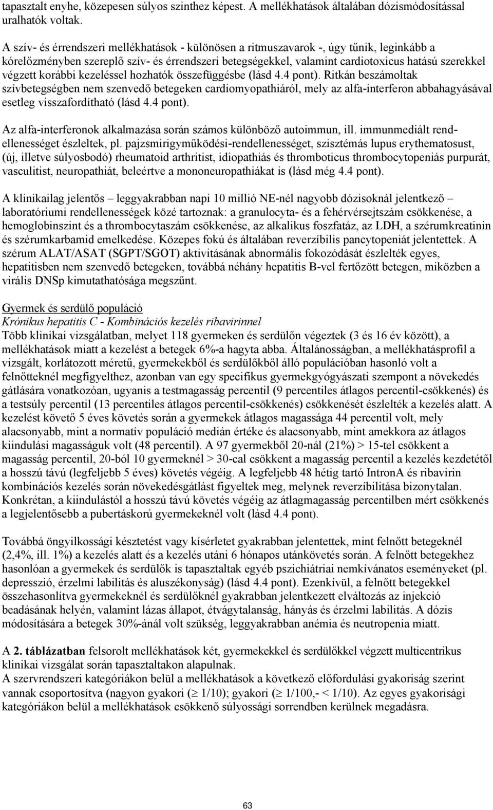 korábbi kezeléssel hozhatók összefüggésbe (lásd 4.4 pont).