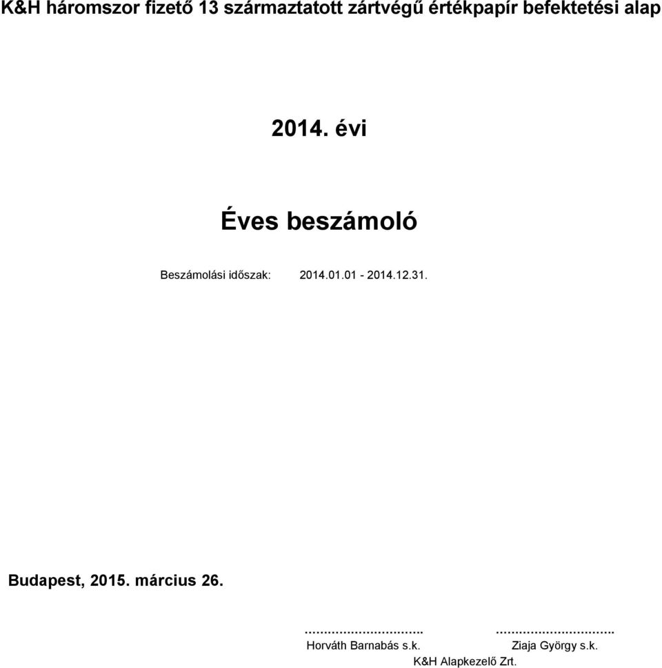 évi Éves beszámoló Beszámolási időszak: 214.1.1-214.