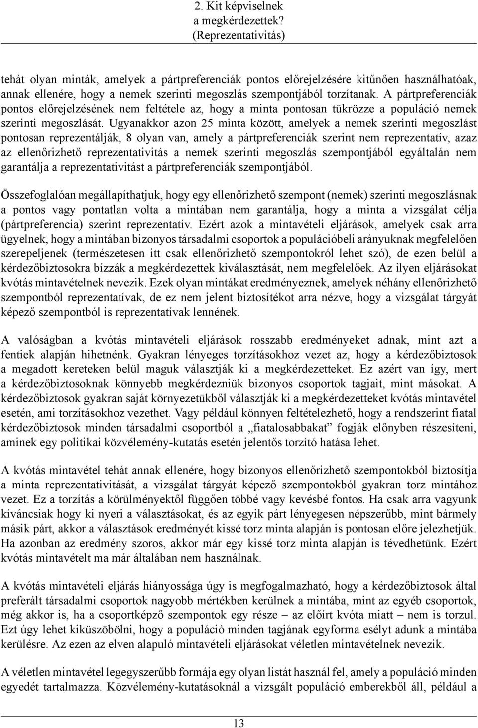 A pártpreferenciák pontos előrejelzésének nem feltétele az, hogy a minta pontosan tükrözze a populáció nemek szerinti megoszlását.