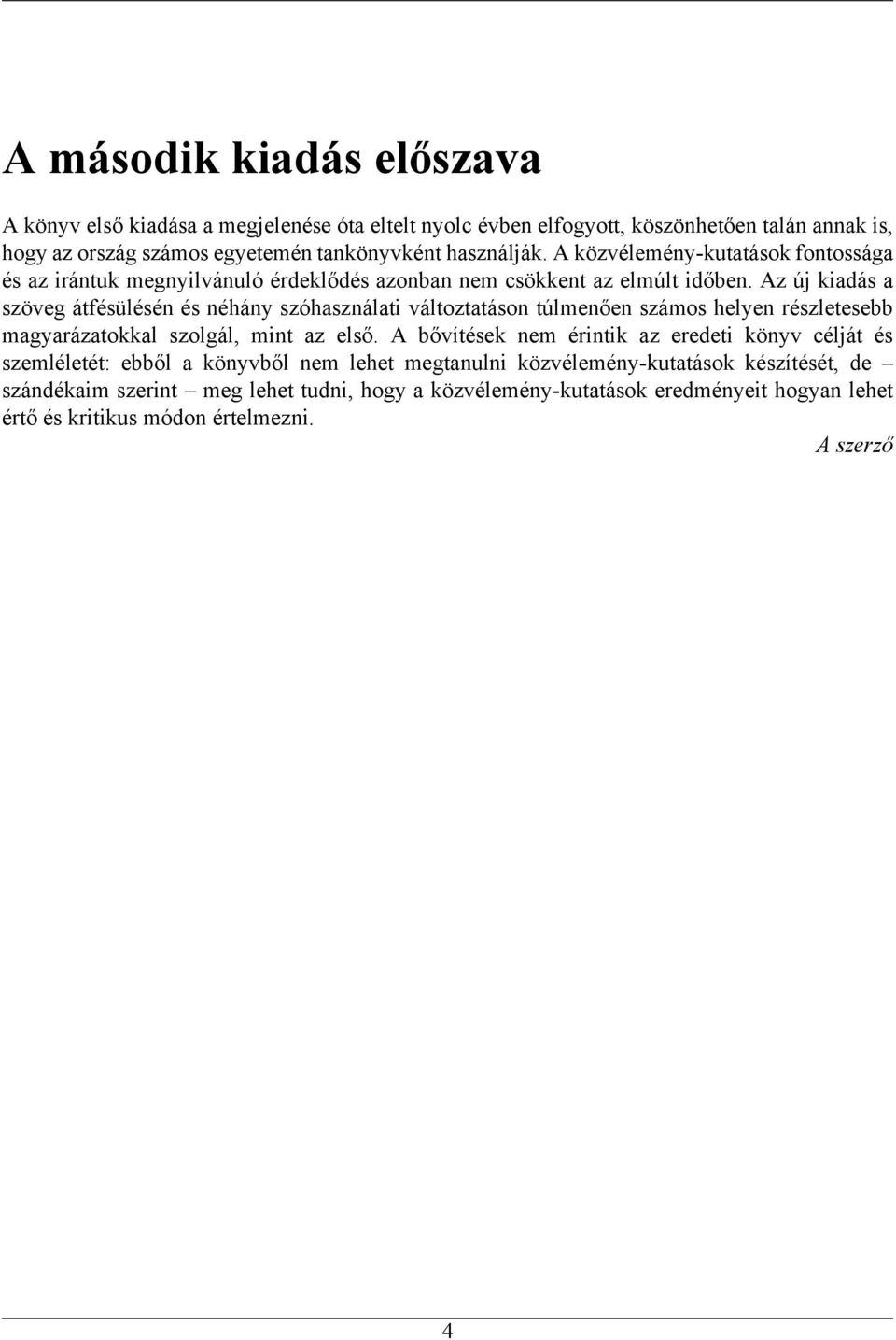 Az új kiadás a szöveg átfésülésén és néhány szóhasználati változtatáson túlmenően számos helyen részletesebb magyarázatokkal szolgál, mint az első.