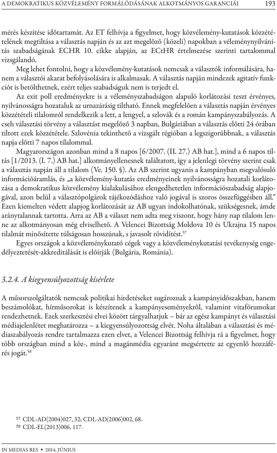 cikke alapján, az ECtHR értelmezése szerinti tartalommal vizsgálandó.
