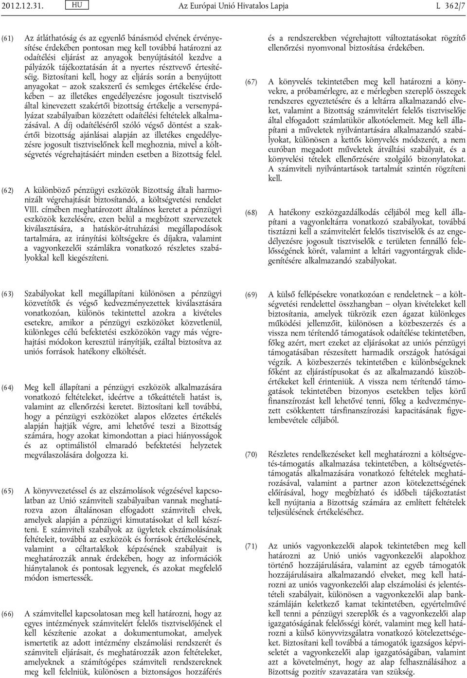 kezdve a pályázók tájékoztatásán át a nyertes résztvevő értesítéséig.