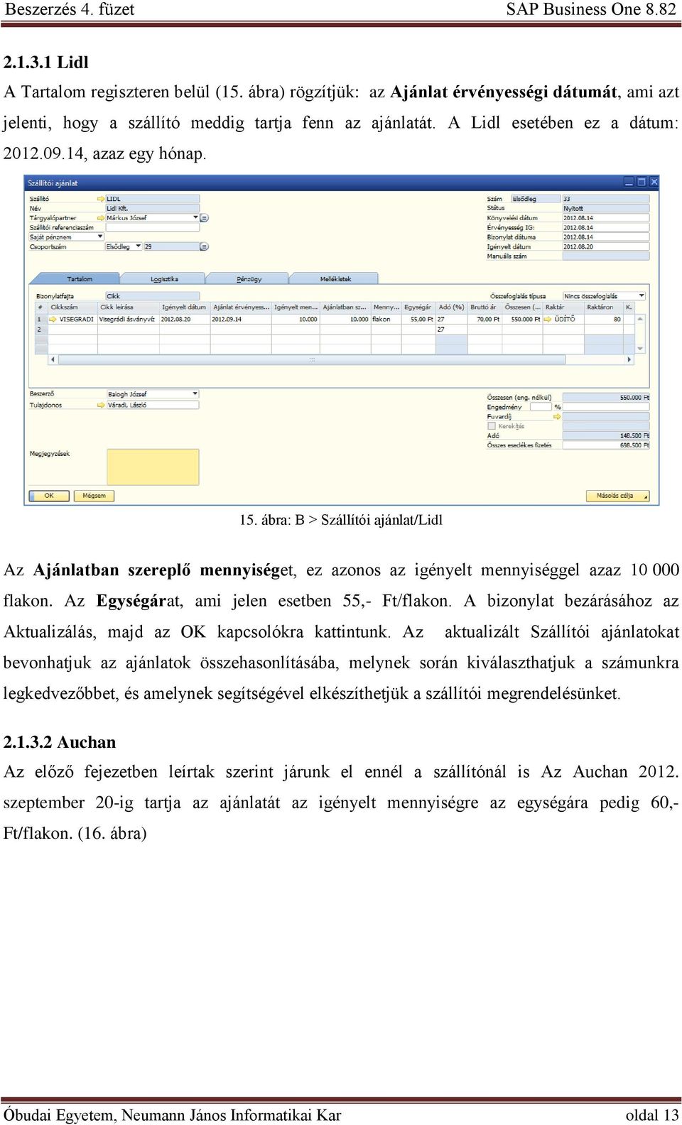 A bizonylat bezárásához az Aktualizálás, majd az OK kapcsolókra kattintunk.