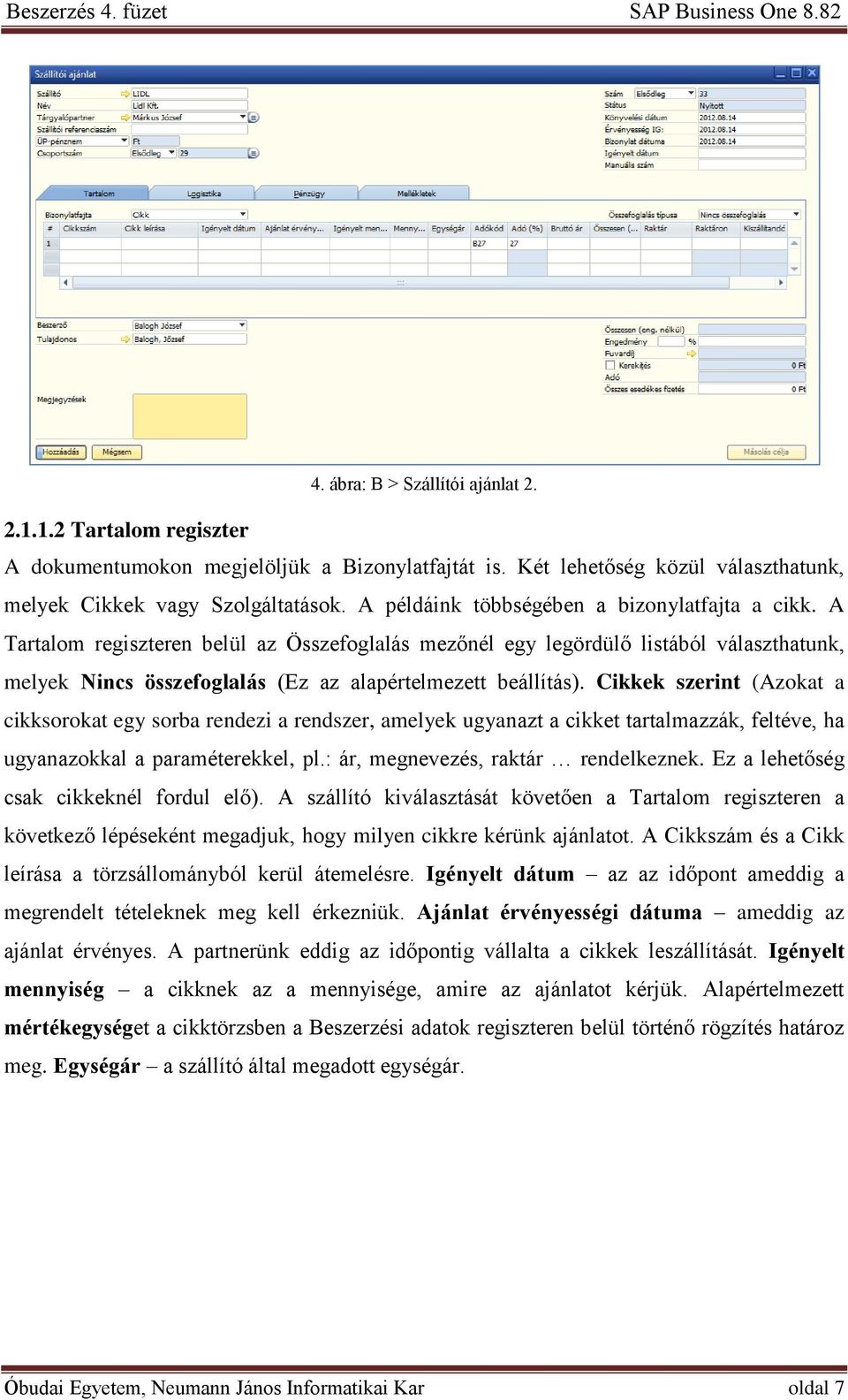 A Tartalom regiszteren belül az Összefoglalás mezőnél egy legördülő listából választhatunk, melyek Nincs összefoglalás (Ez az alapértelmezett beállítás).