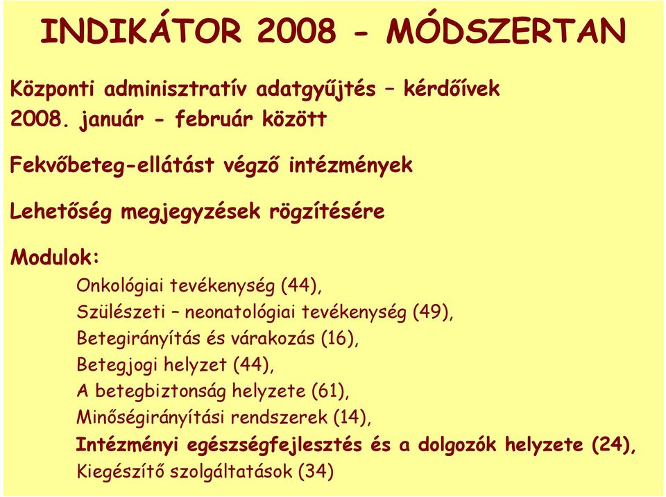 tevékenység (44), Szülészeti neonatológiai tevékenység (49), Betegirányítás és várakozás (16), Betegjogi helyzet