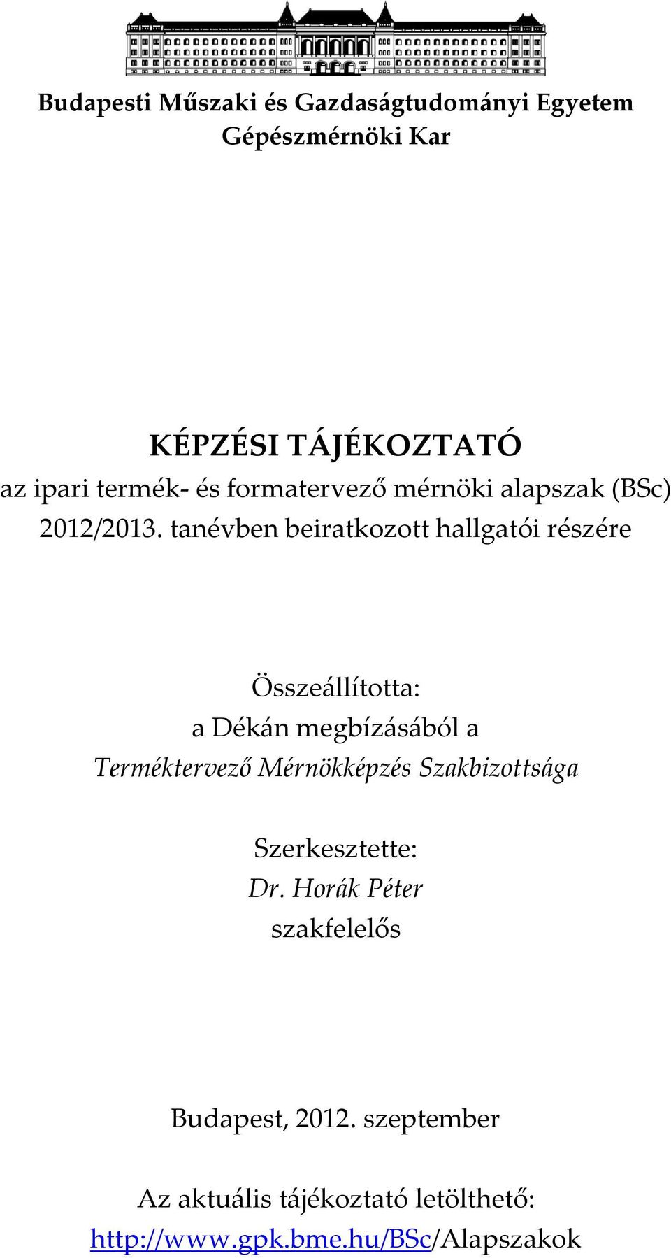tanévben beiratkozott hallgatói részére Össze{llította: a Dék{n megbíz{s{ból a Terméktervező