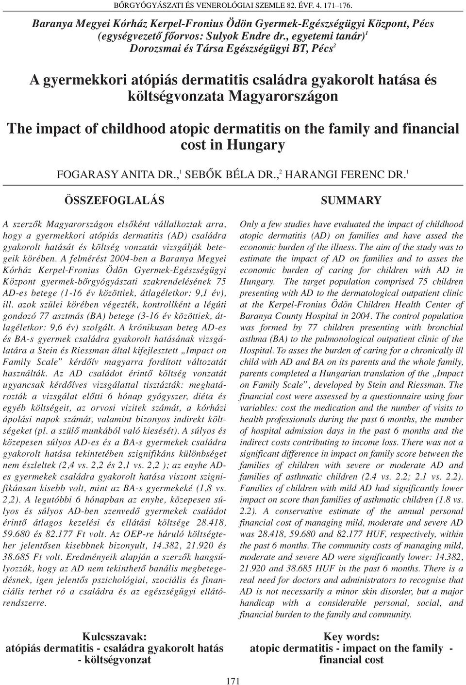 the family and financial cost in Hungary FOGARASY ANITA DR., 1 SEBÔK BÉLA DR., 2 HARANGI FERENC DR.