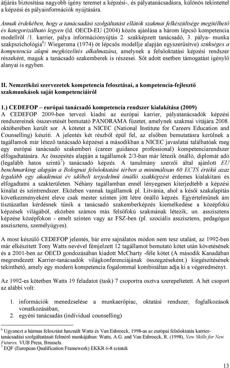 karrier, pálya információnyújtás 2. szakképzett tanácsadó, 3.