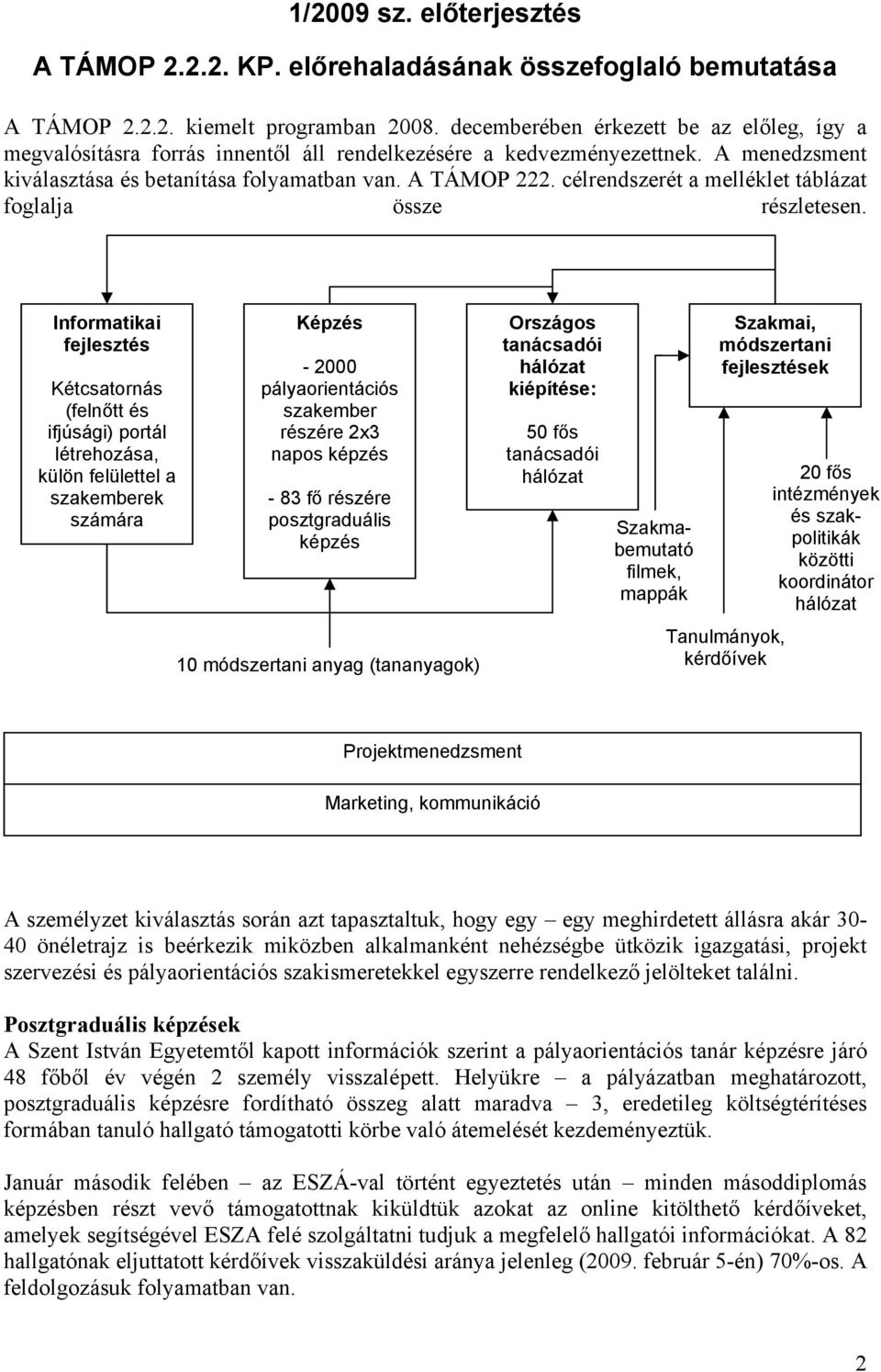 célrendszerét a melléklet táblázat foglalja össze részletesen.