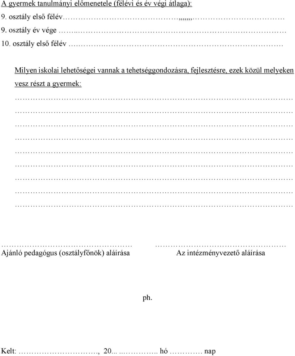 .. Milyen iskolai lehetőségei vannak a tehetséggondozásra, fejlesztésre, ezek közül