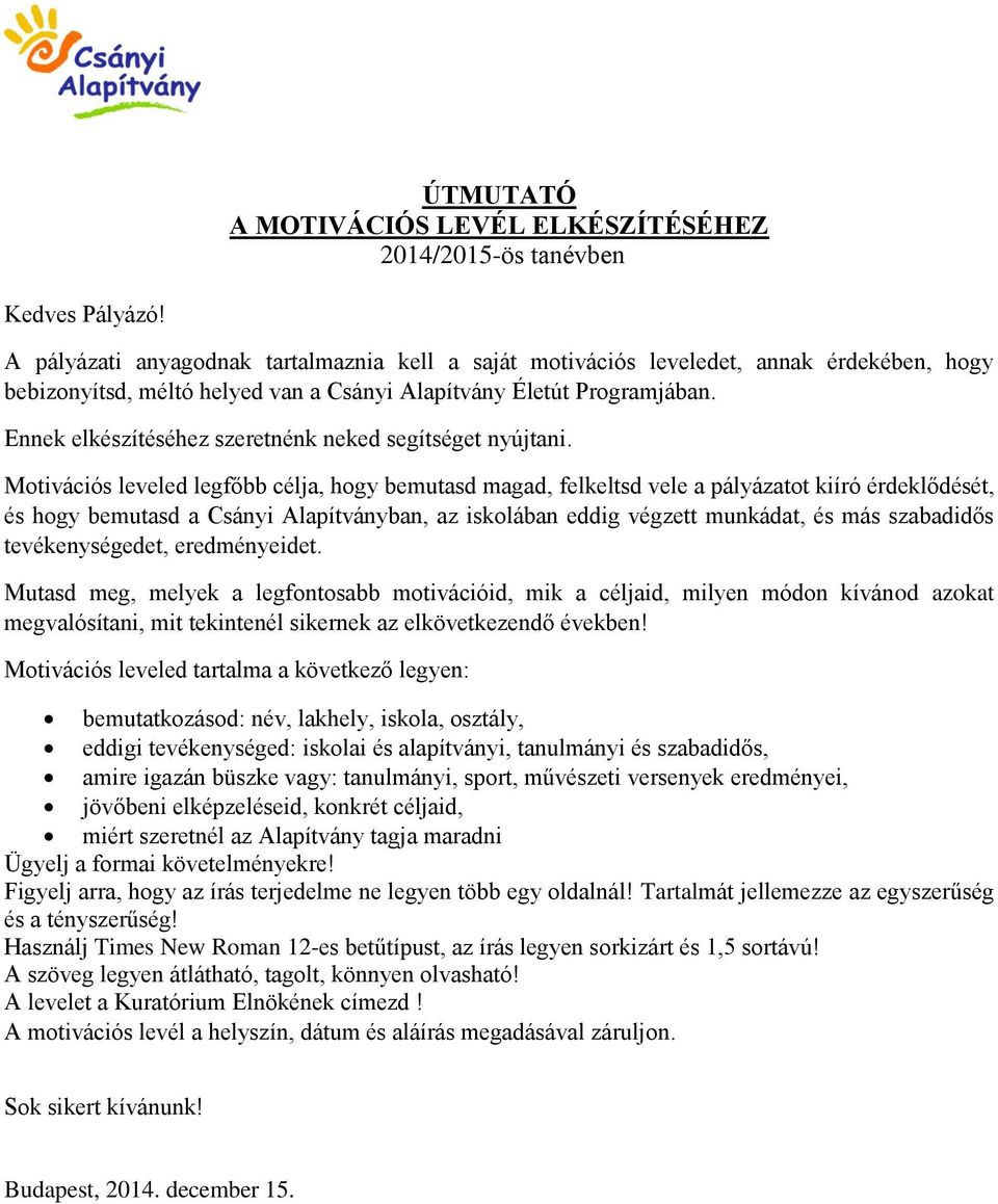 Ennek elkészítéséhez szeretnénk neked segítséget nyújtani.