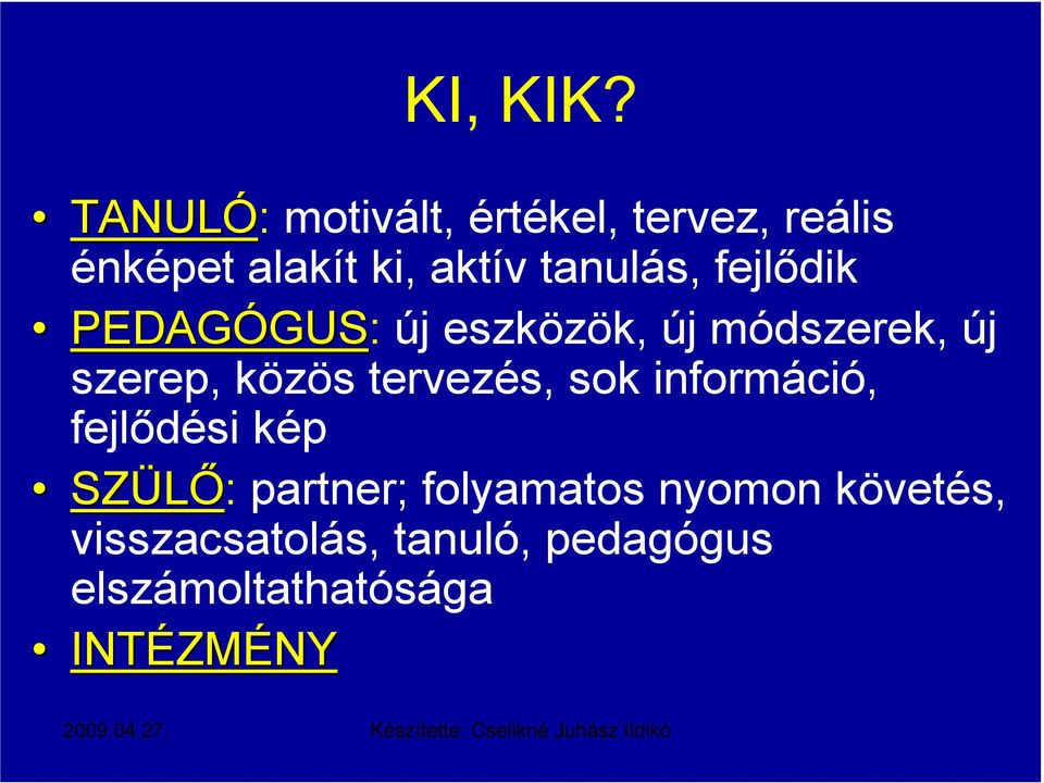 fejlődik PEDAGÓGUS GUS: új eszközök, új módszerek, új szerep, közös