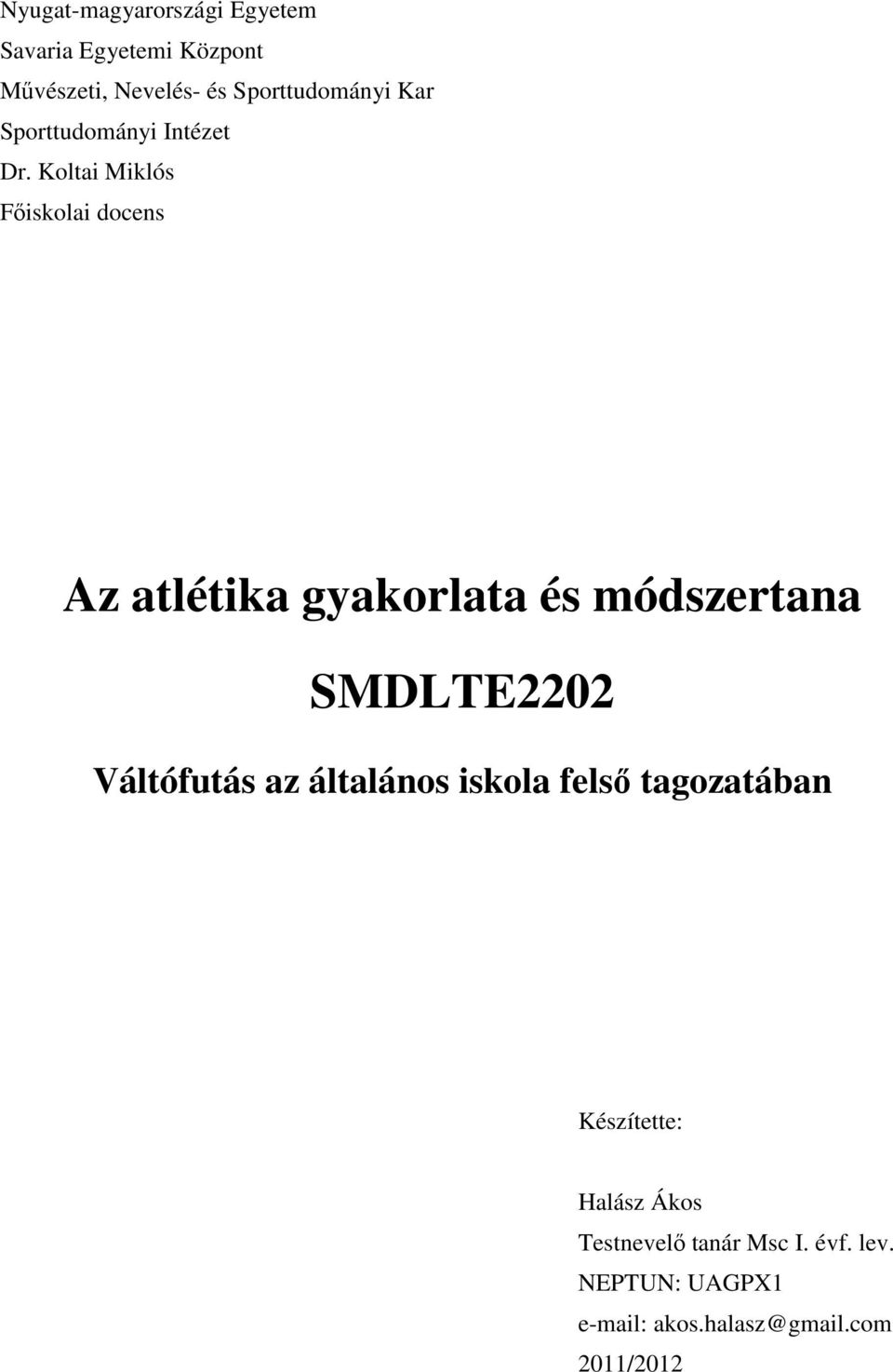 Koltai Miklós Főiskolai docens Az atlétika gyakorlata és módszertana SMDLTE2202 Váltófutás