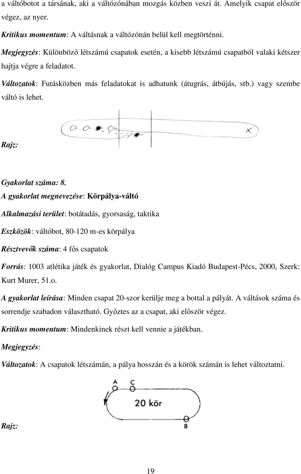 ) vagy szembe váltó is lehet. Gyakorlat száma: 8.