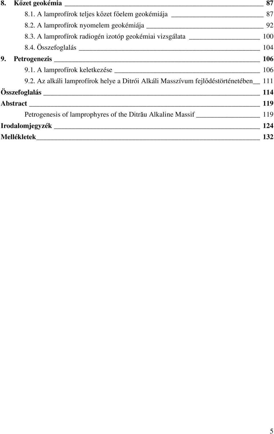 2. Az alkáli lamprofírok helye a Ditrói Alkáli Masszívum fejlődéstörténetében 111 Összefoglalás 114 Abstract 119