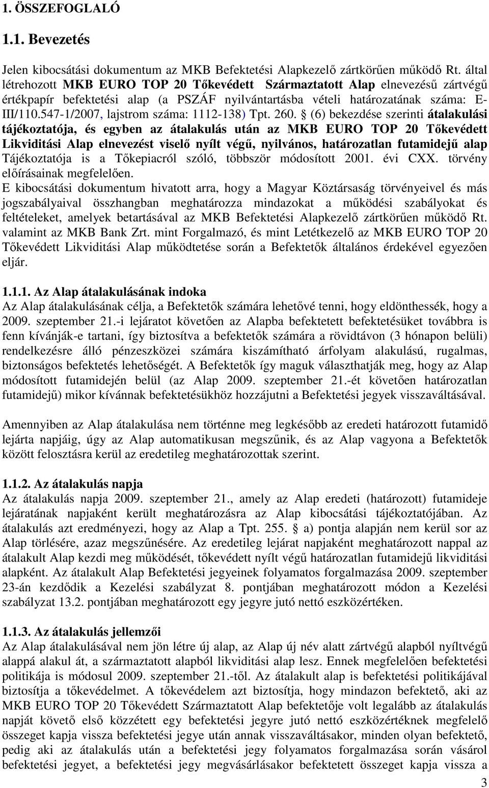 547-1/2007, lajstrom száma: 1112-138) Tpt. 260.