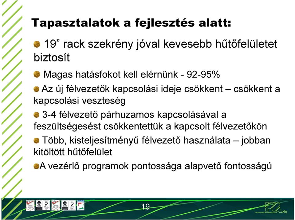 félvezető párhuzamos kapcsolásával a feszültségesést csökkentettük a kapcsolt félvezetőkön Több,