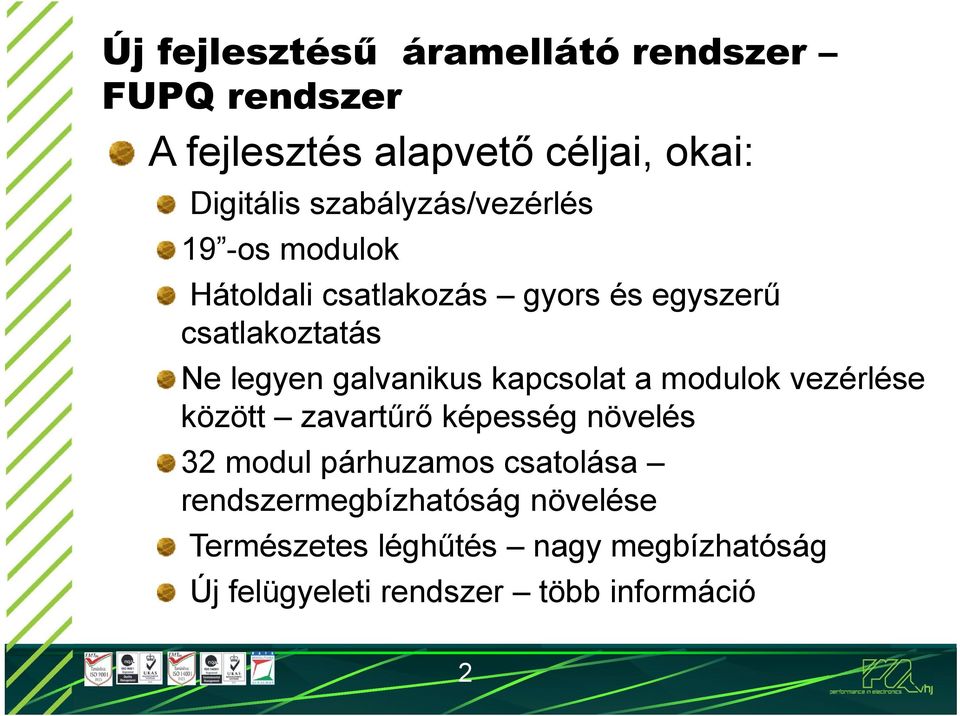 galvanikus kapcsolat a modulok vezérlése között zavartűrő képesség növelés 32 modul párhuzamos