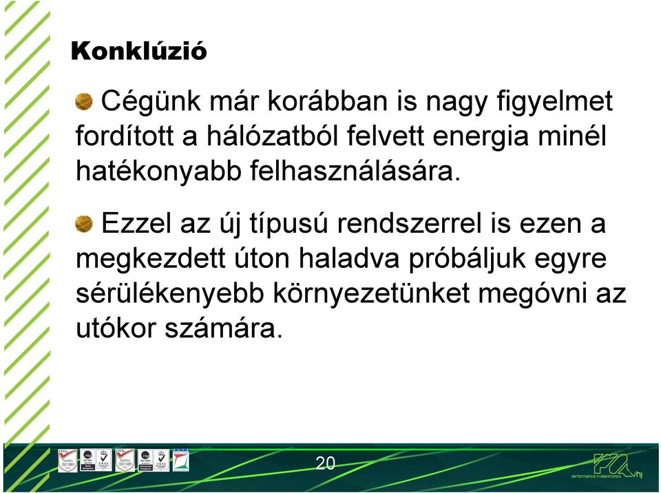 Ezzel az új típusú rendszerrel is ezen a megkezdett úton haladva