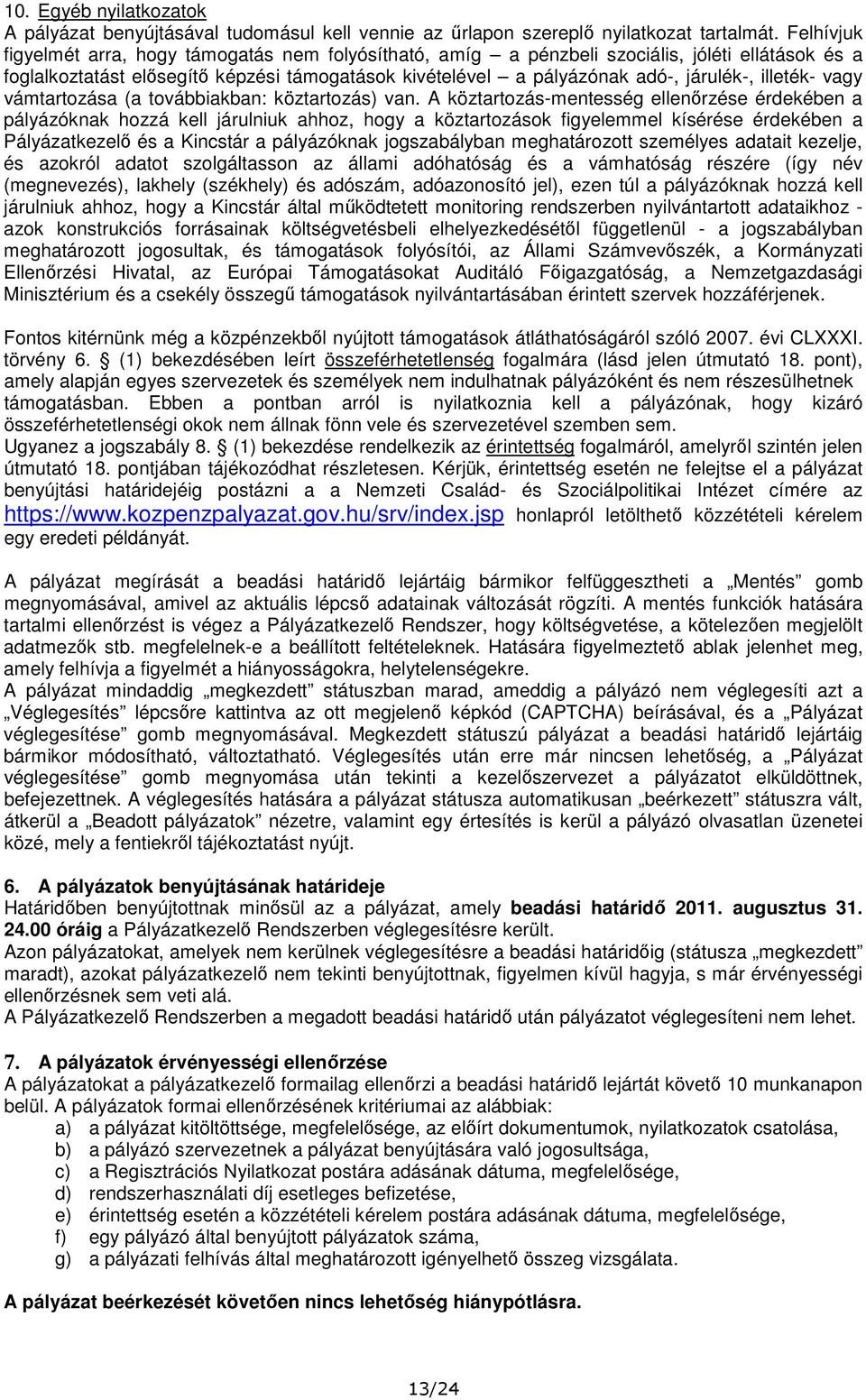 illeték- vagy vámtartozása (a továbbiakban: köztartozás) van.