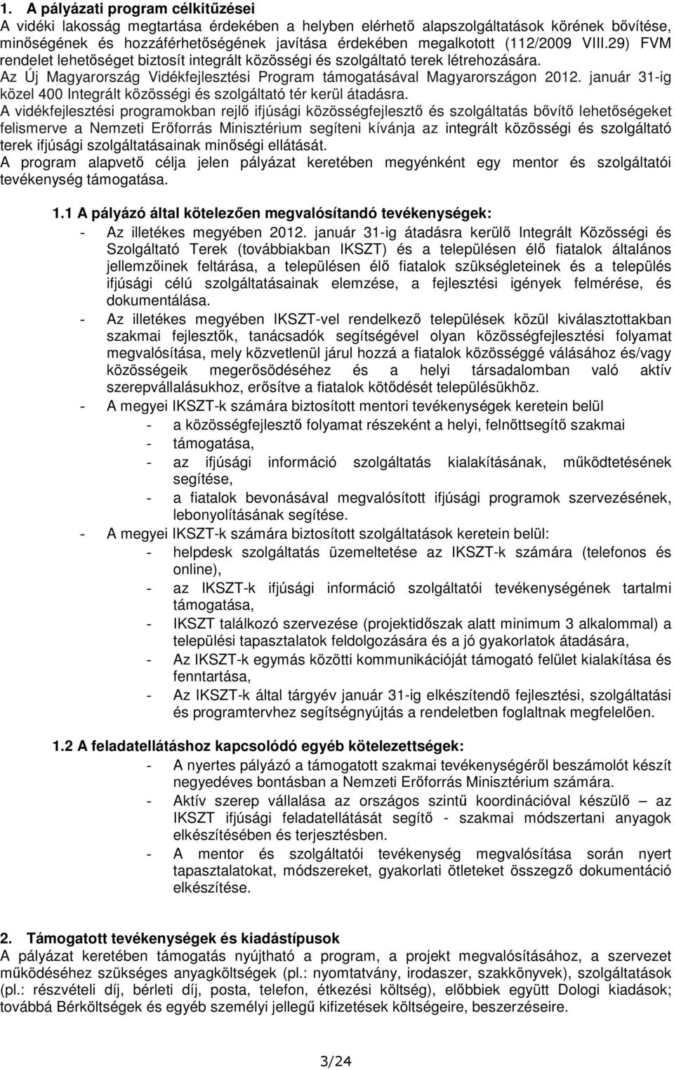 január 31-ig közel 400 Integrált közösségi és szolgáltató tér kerül átadásra.