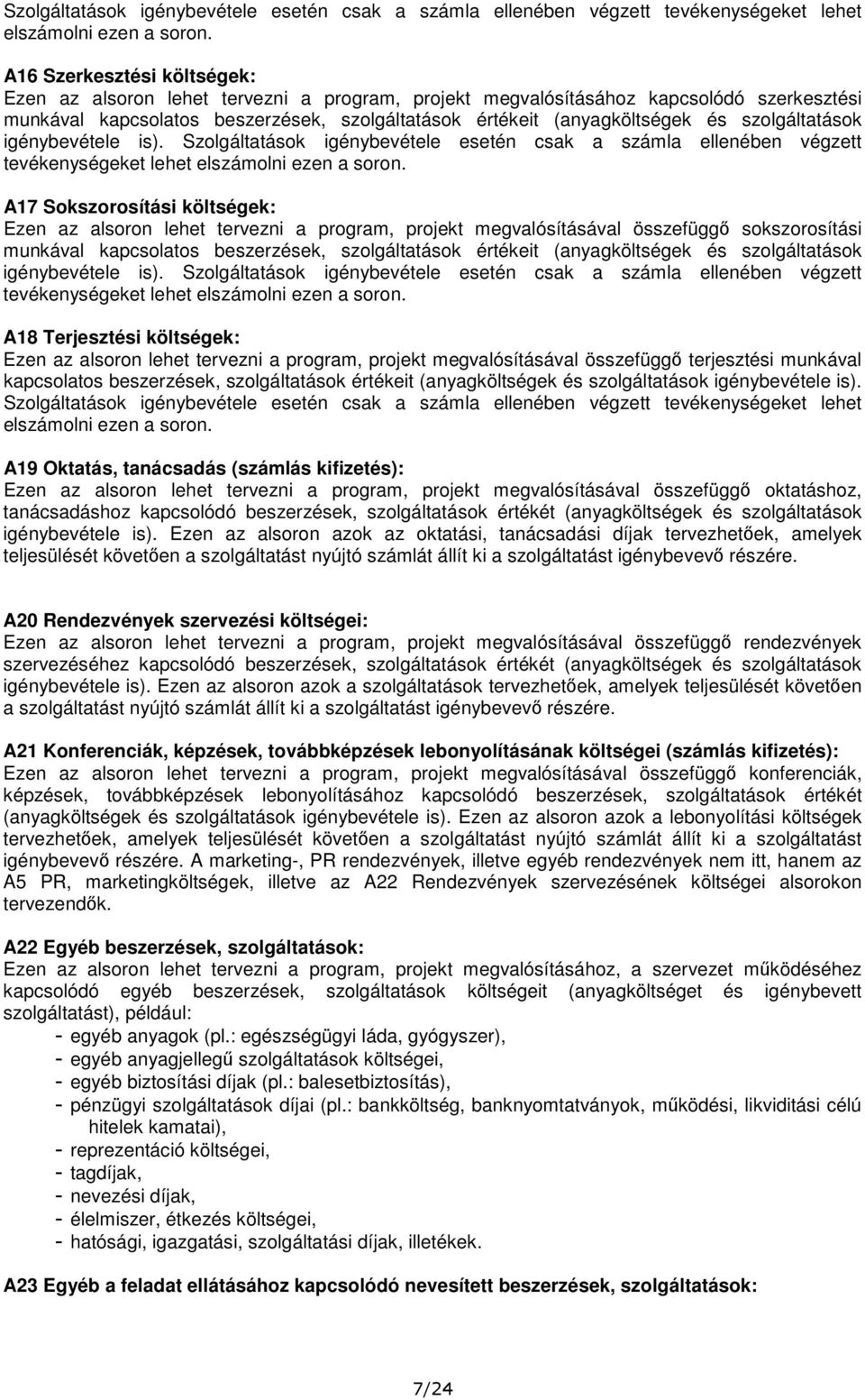 szolgáltatások igénybevétele is).