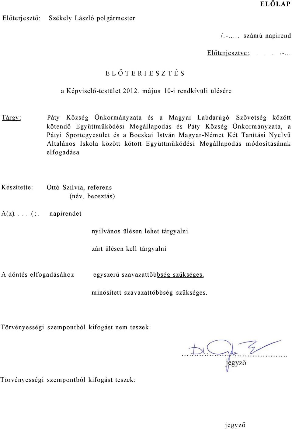 Bocskai István Magyar-Német Két Tanítási Nyelvű Altalános Iskola között kötött Együttműködési Megállapodás módosításának elfogadása Készítette: A(z) (:.