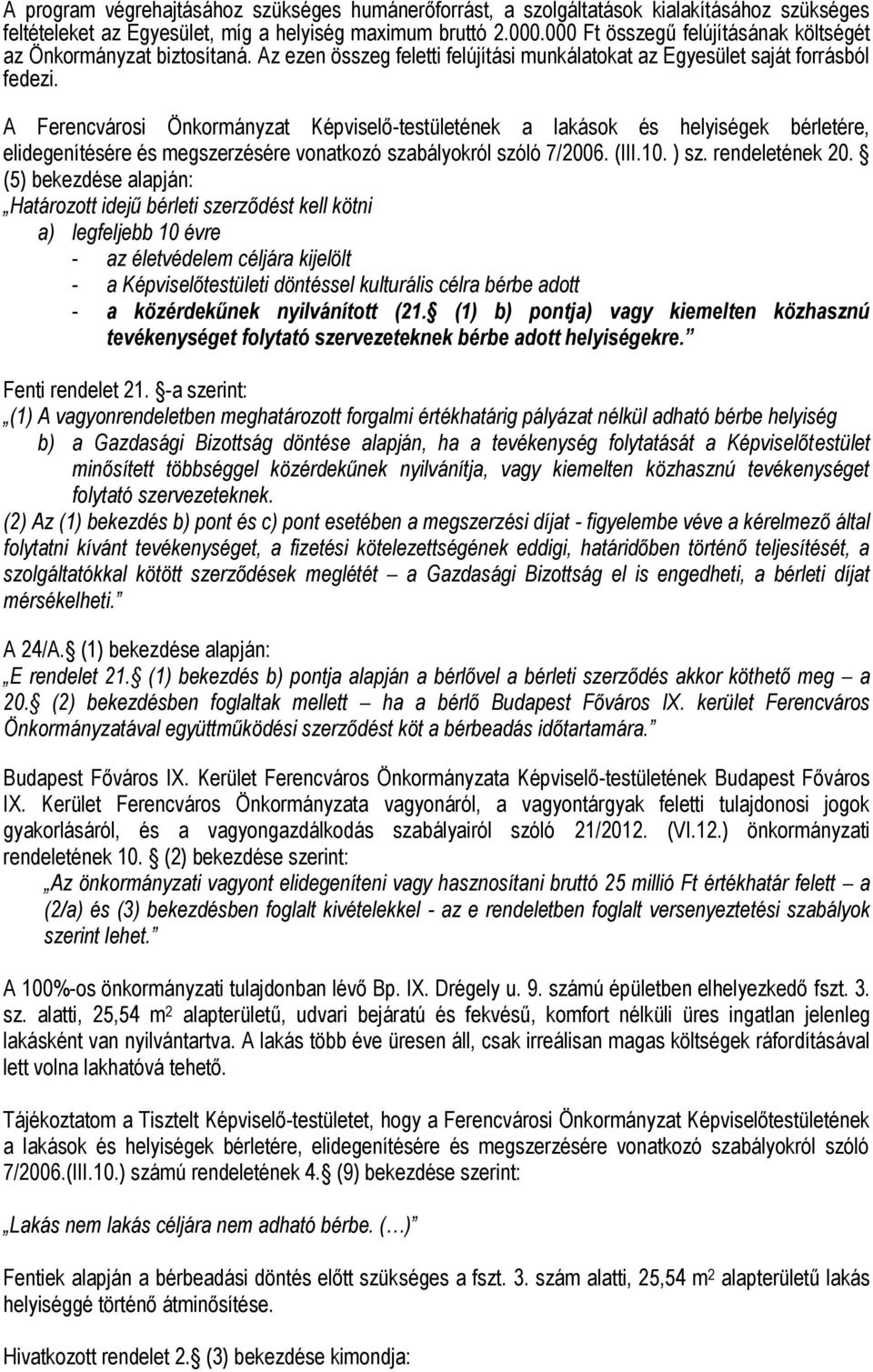 A Ferencvárosi Önkormányzat Képviselő-testületének a lakások és helyiségek bérletére, elidegenítésére és megszerzésére vonatkozó szabályokról szóló 7/2006. (III.10. ) sz. rendeletének 20.