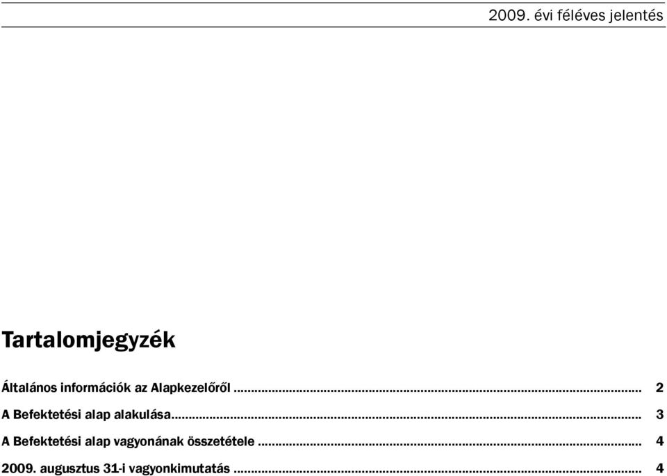 .. 2 A Befektetési alap alakulása.