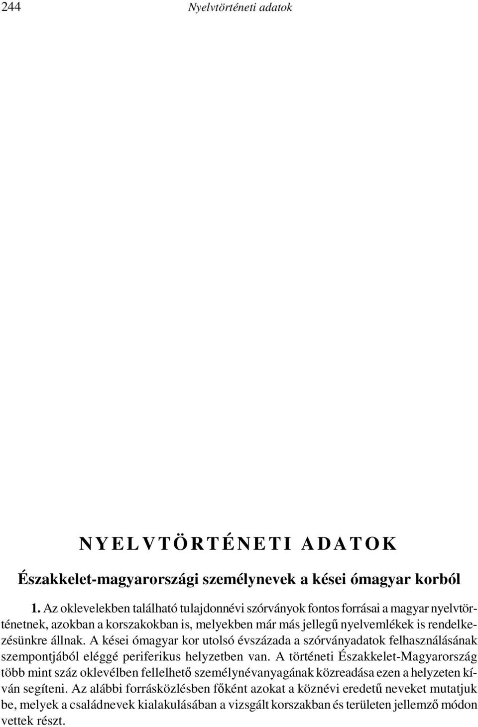 A résztvevık közül azok közé tartozott, akik komolyan vették a konferencia határozatait. Nemcsak elvileg állt a célkitőzések mellé, hanem vállalta a gyakorlati terepmunkát is.