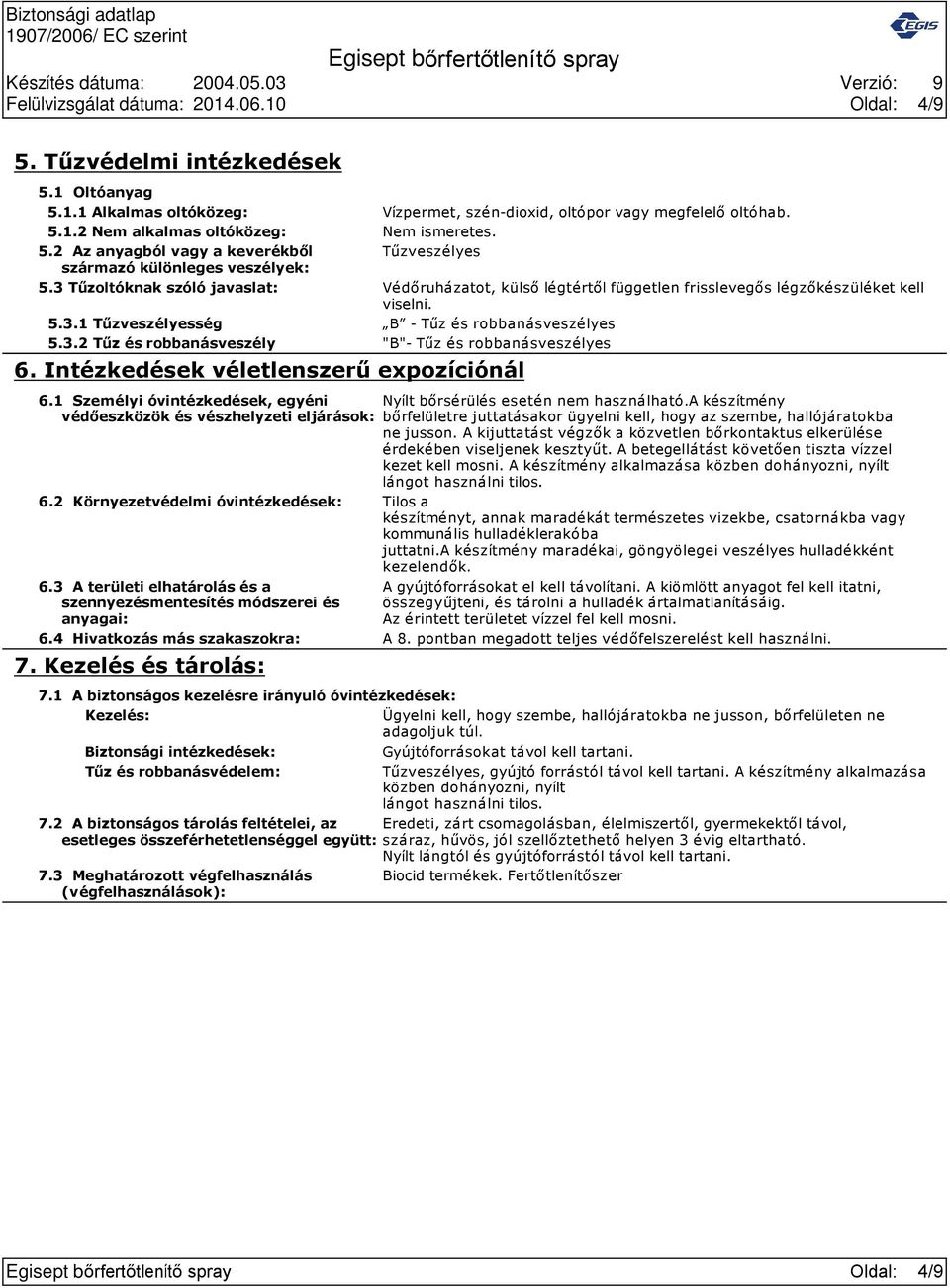 3.2 Tűz és robbanásveszély "B" Tűz és robbanásveszélyes 6. Intézkedések véletlenszerű expozíciónál 6.