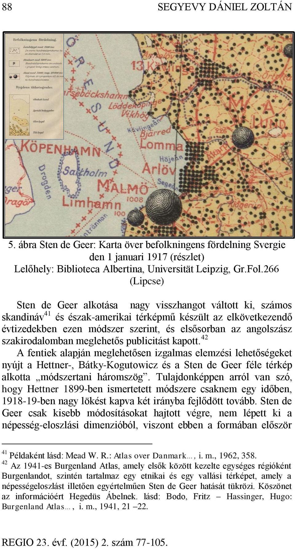 szakirodalomban meglehetős publicitást kapott.