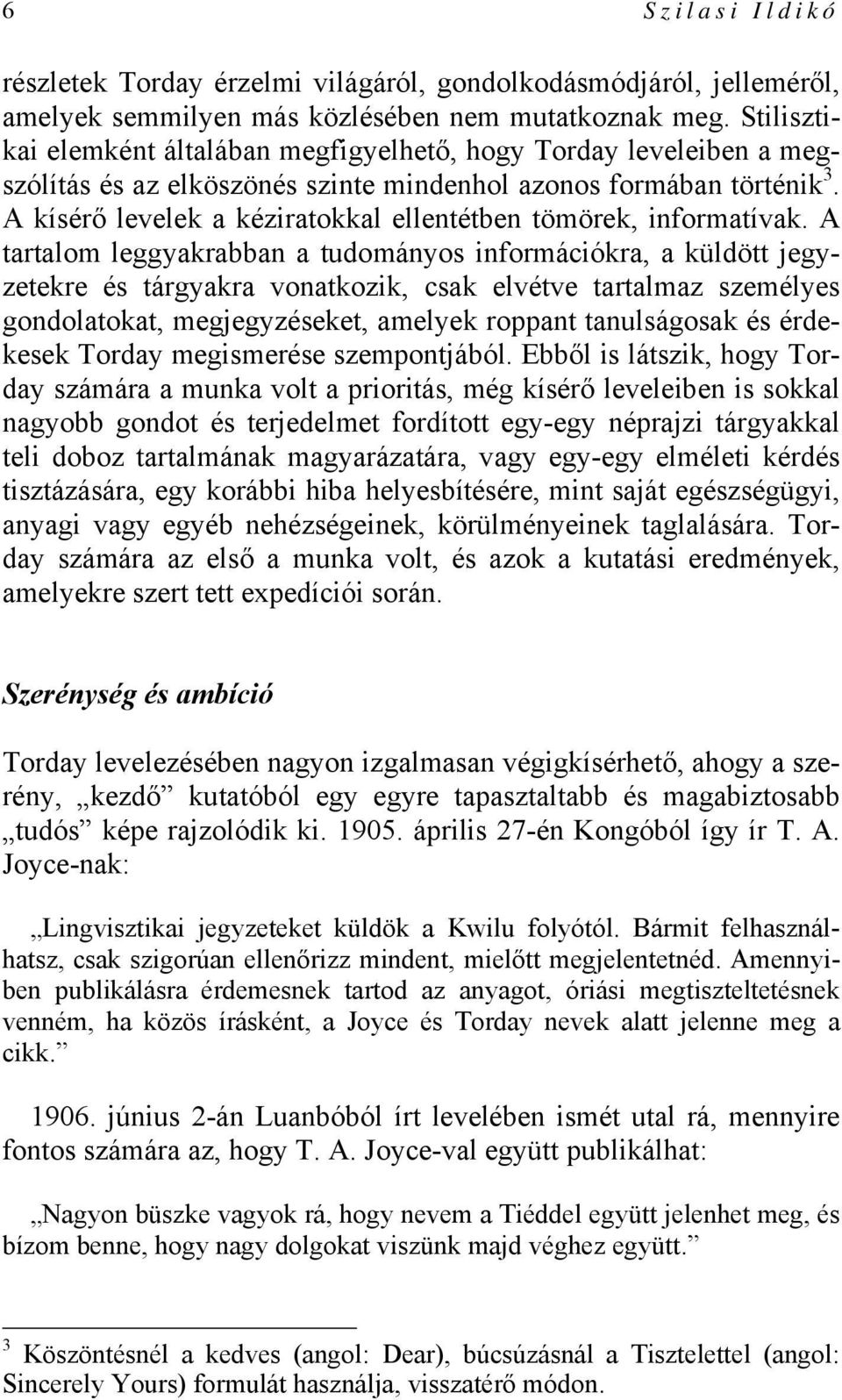 A kísérő levelek a kéziratokkal ellentétben tömörek, informatívak.