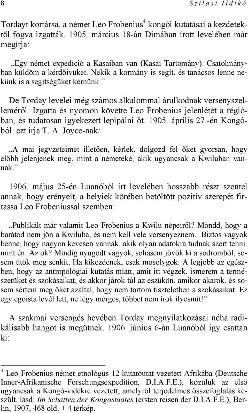 Nekik a kormány is segít, és tanácsos lenne nekünk is a segítségüket kérnünk. De Torday levelei még számos alkalommal árulkodnak versenyszelleméről.
