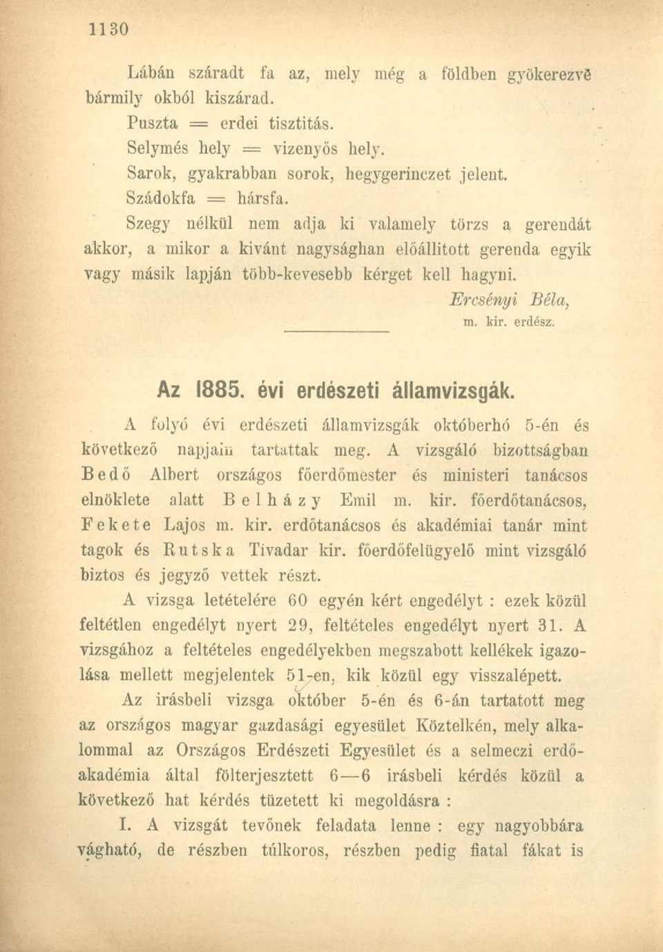 Az 1885. évi erdészeti államvizsgák. A folyó évi erdészeti államvizsgák októberhó 5-én és következő napjain tartattak meg.