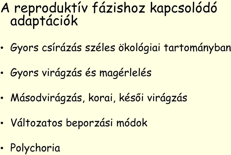 Gyors virágzás és magérlelés Másodvirágzás,