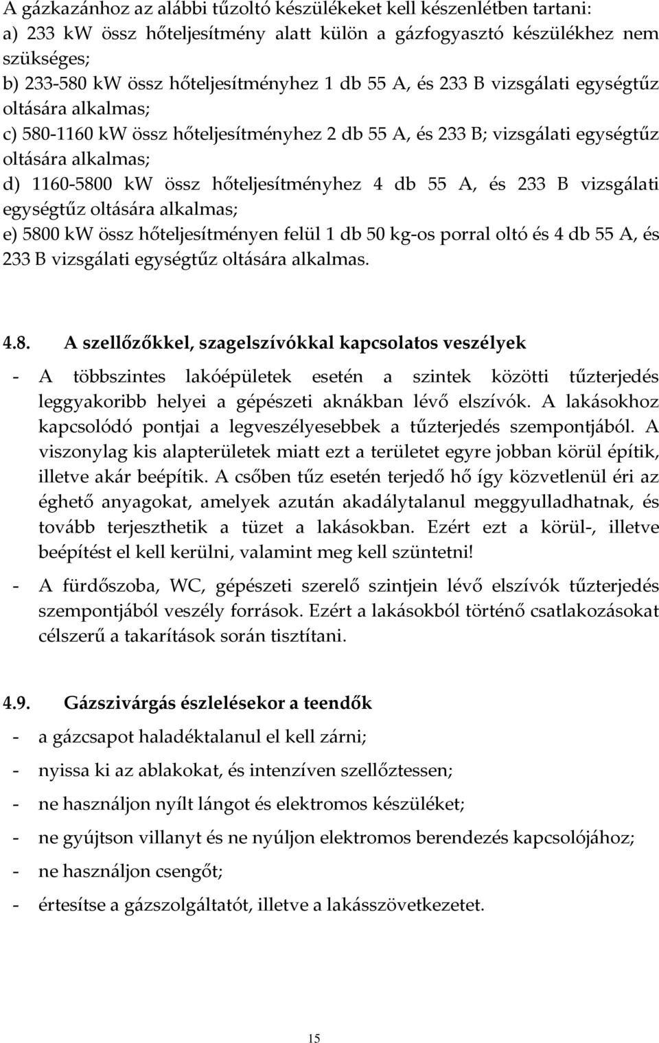 55 A, és 233 B vizsgálati egységtűz oltására alkalmas; e) 580