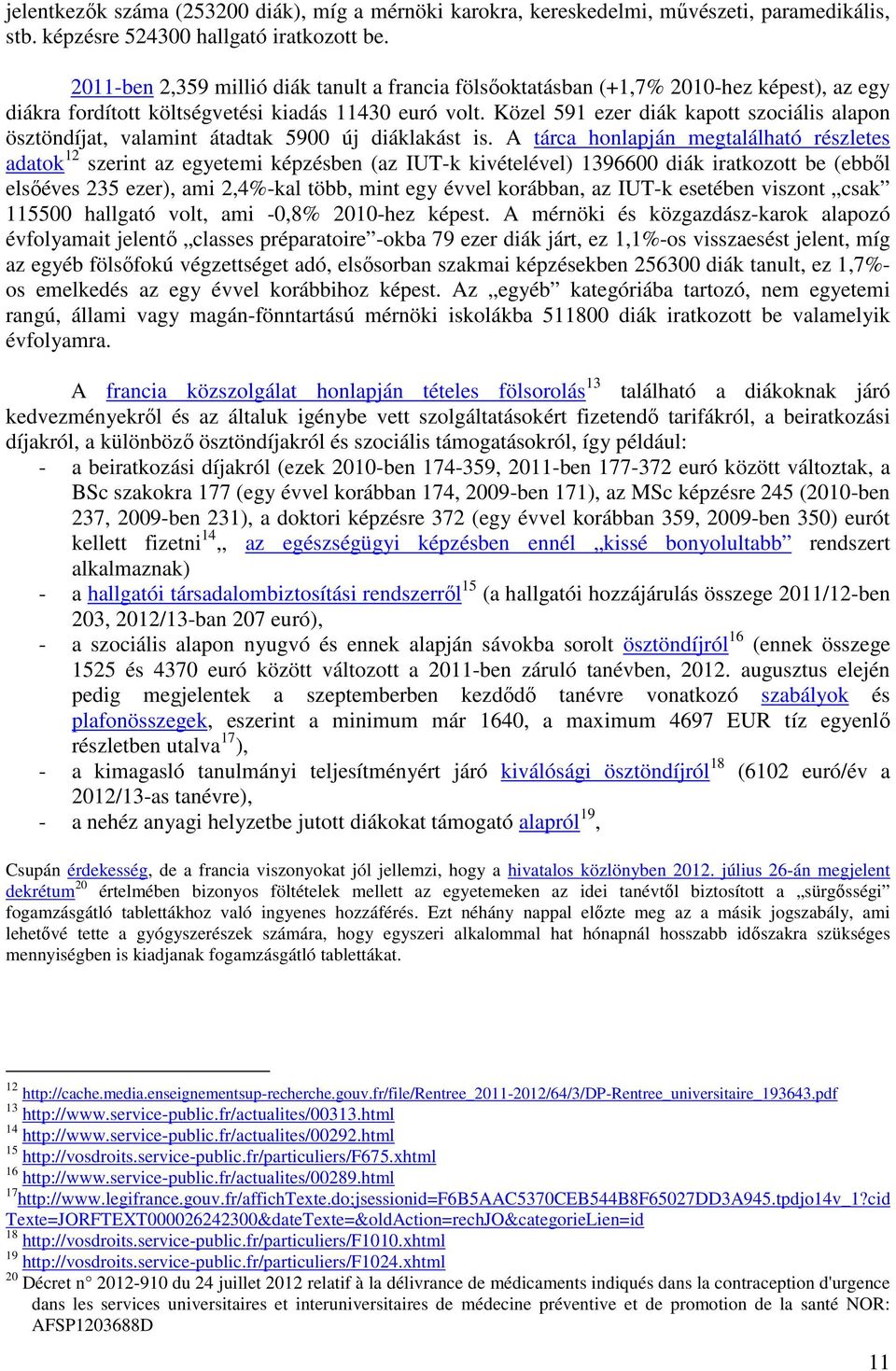 Közel 591 ezer diák kapott szociális alapon ösztöndíjat, valamint átadtak 5900 új diáklakást is.
