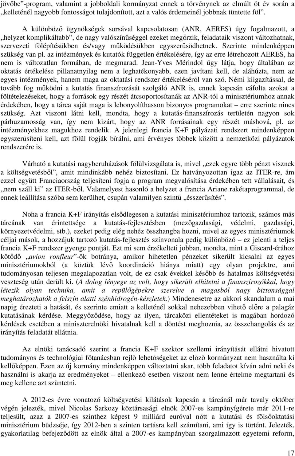fölépítésükben és/vagy mőködésükben egyszerősödhetnek. Szerinte mindenképpen szükség van pl.