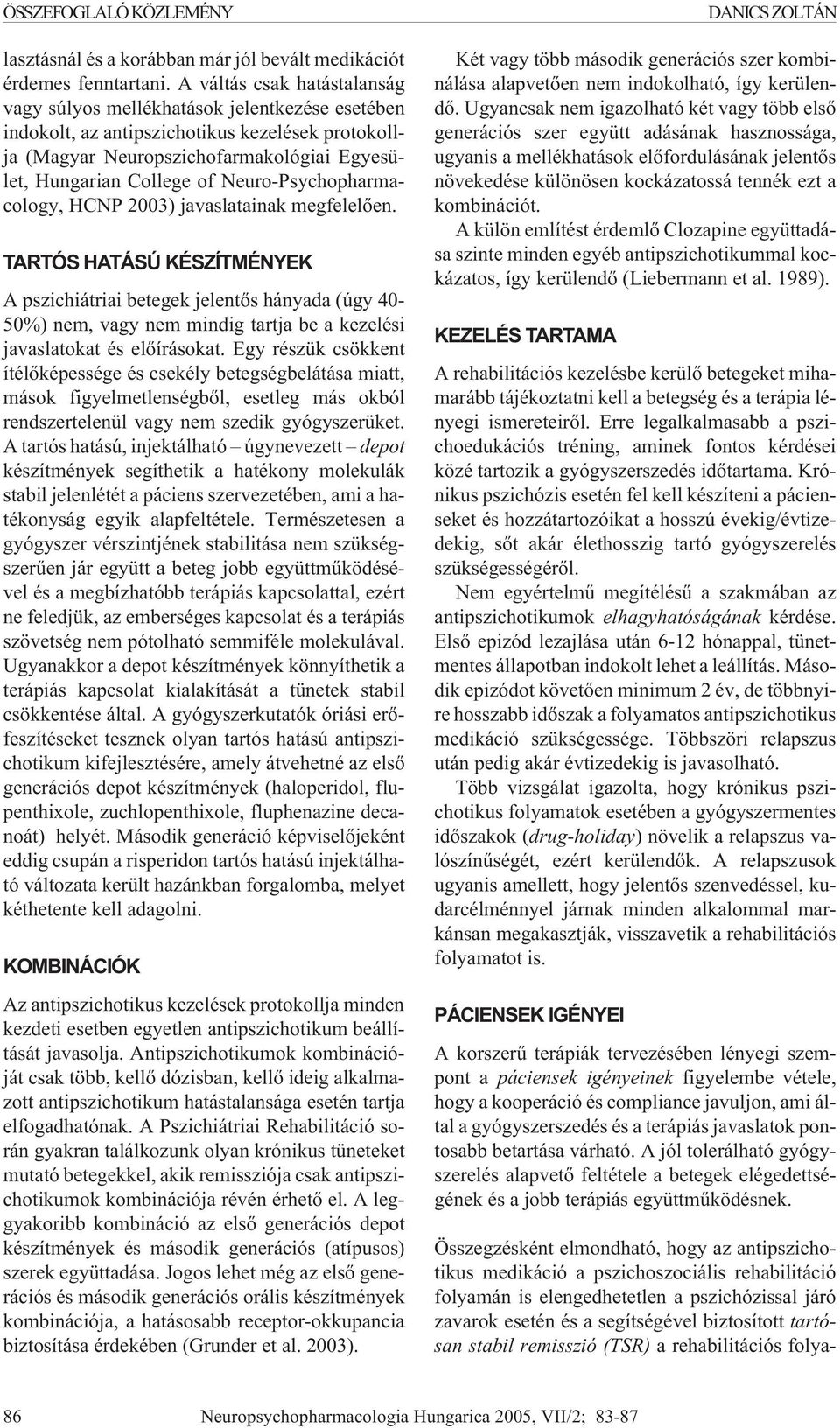 Neuro-Psychopharmacology, HCNP 2003) javaslatainak megfelelõen.