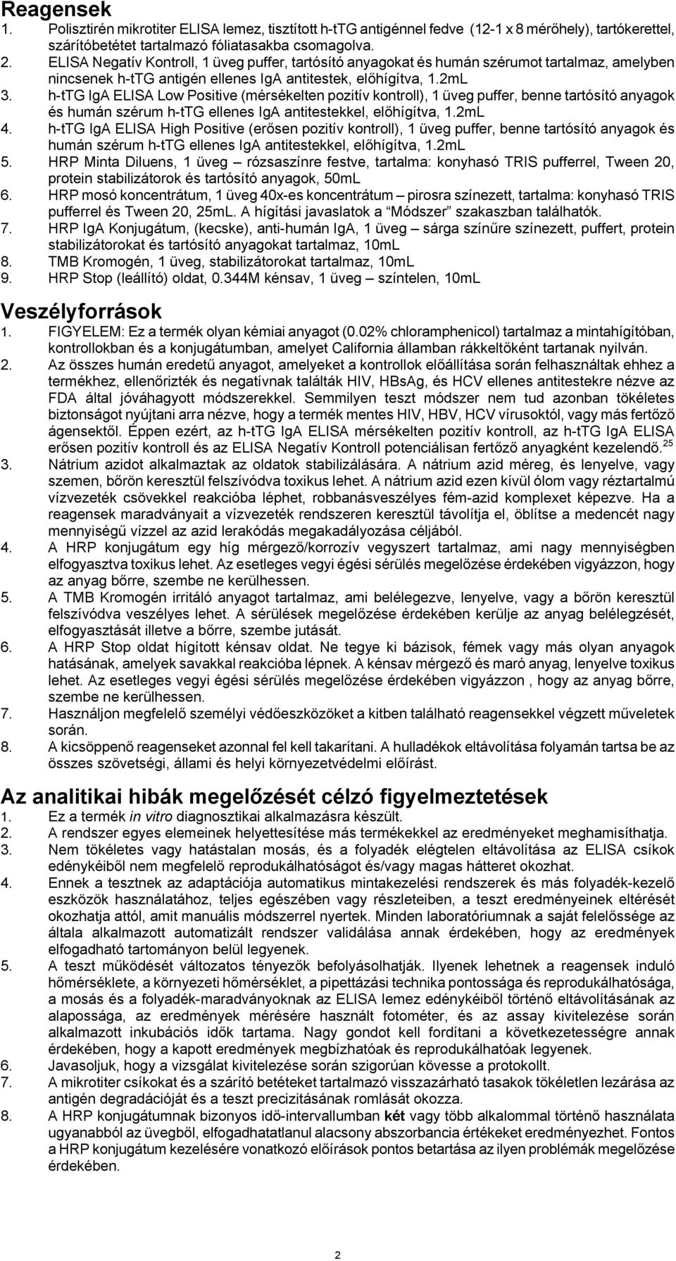 h-ttg IgA ELISA Low Positive (mérsékelten pozitív kontroll), 1 üveg puffer, benne tartósító anyagok és humán szérum h-ttg ellenes IgA antitestekkel, előhígítva, 1.2mL 4.