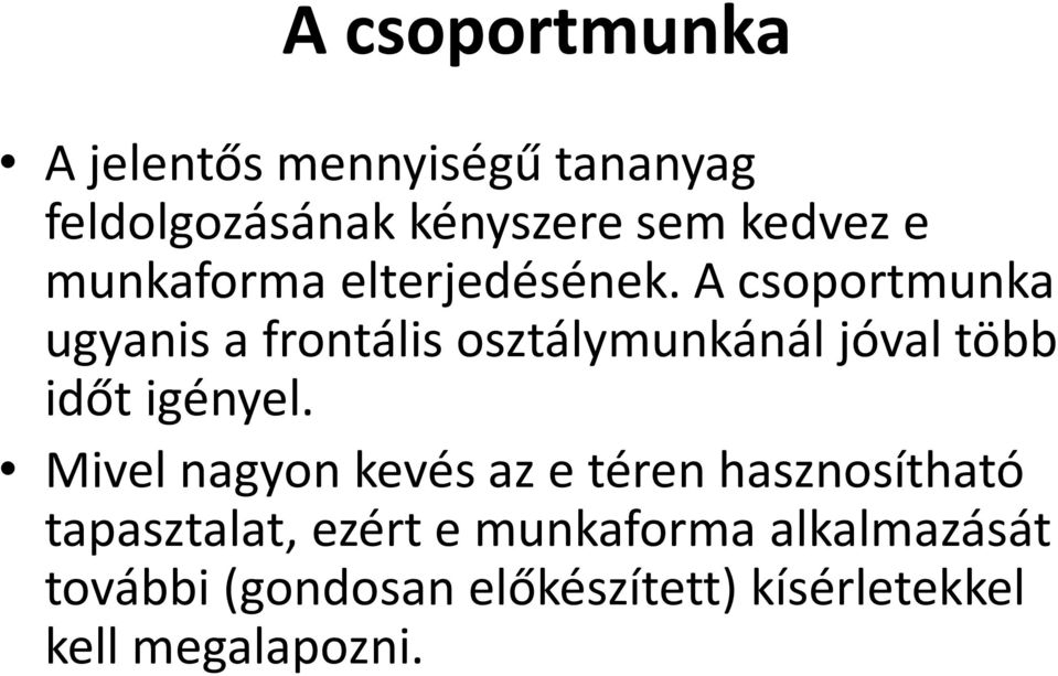 A csoportmunka ugyanis a frontális osztálymunkánál jóval több időt igényel.