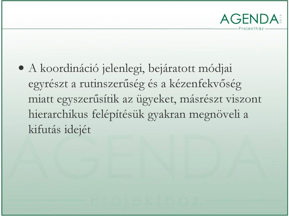 é miatt egyszerűsítik az ügyeket, másrészt viszont