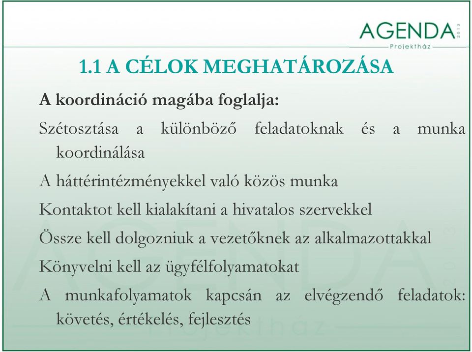 hivatalos szervekkel Össze kell dolgozniuk a vezetőknek az alkalmazottakkal Könyvelni kll kell az